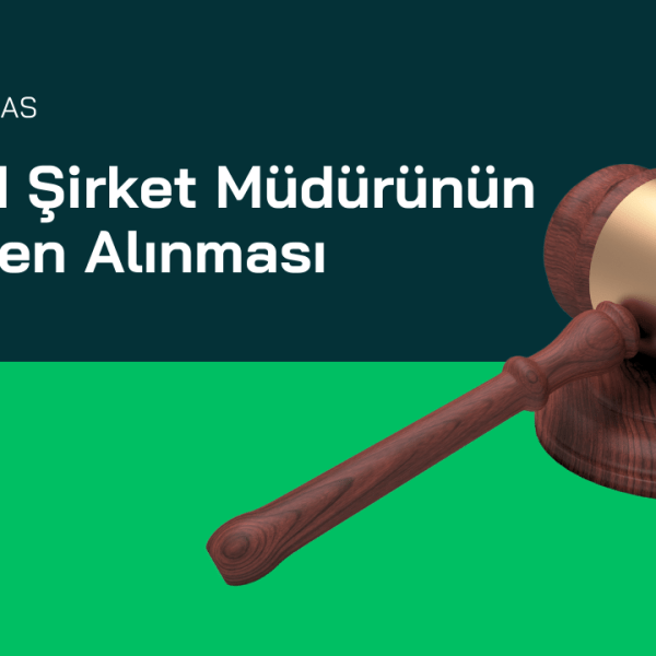 Limited Şirket Müdürünün Görevden Alınması