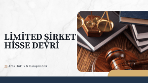 LİMİTED ŞİRKET HİSSE DEVRİ
