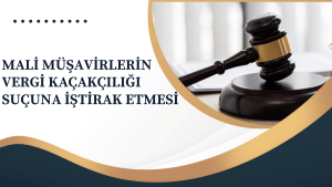 Mali Müşavirin Vergi Kaçakçılığına İştiraki