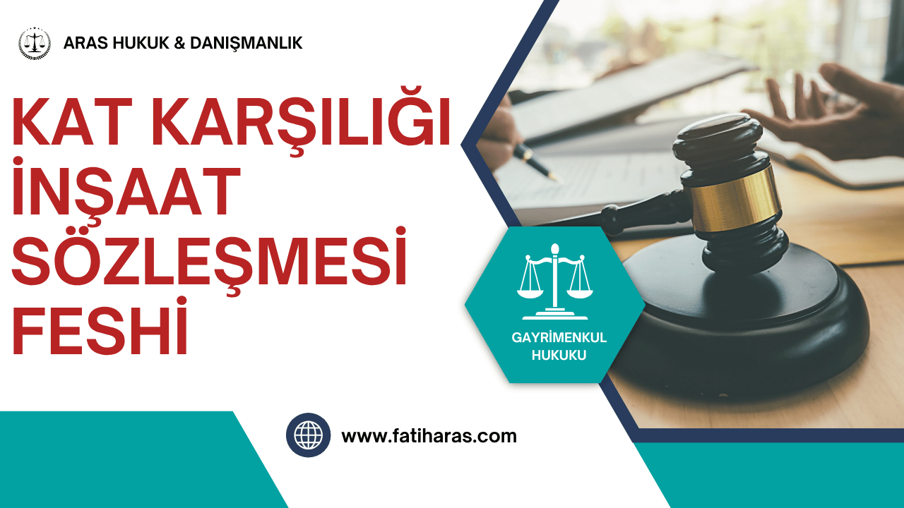 Arsa Karşılığı İnşaat Sözleşmesi Feshi Kat Karşılığı İnşaat Sözleşmesi Feshi