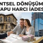 Kentsel Dönüşümde Tapu Harcı İadesi