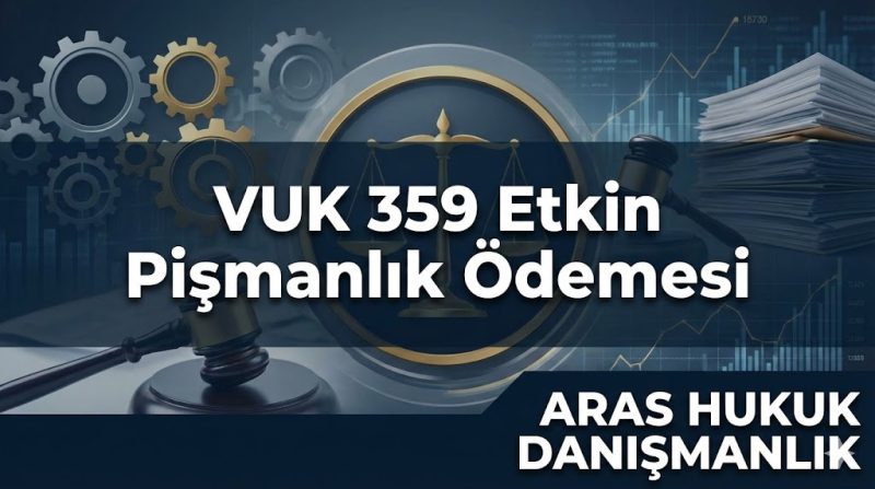 VUK 359 Etkin Pişmanlık Ödemesi