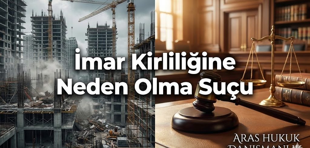 İmar Kirliliğine Neden Olma Suçu