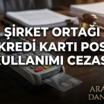 Şirket Ortağı Kredi Kartı POS Kullanımı Cezası
