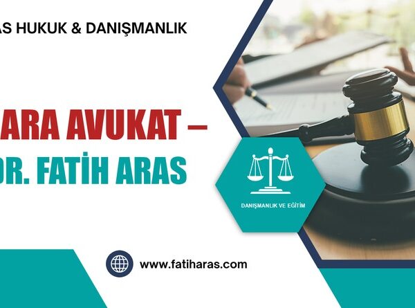 Ankara Avukat – Av. Dr. Fatih ARAS