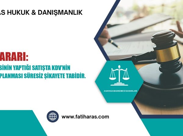 AYM Kararı: İcra Dairesinin Yaptığı Satışta KDV’nin Fazla Hesaplanması Süresiz Şikayete Tabidir.