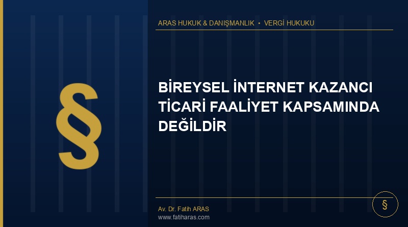 Danıştay Kararı: Bireysel İnternet Kazancı Ticari Faaliyet Kapsamında Değildir