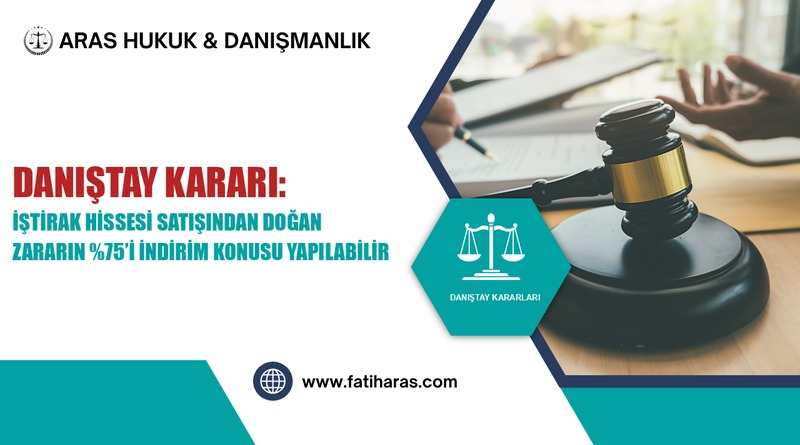 Danıştay Kararı: İştirak hissesi satışından doğan zararın %75’i indirim konusu yapılabilir Danıştay Kararı: İştirak hissesi satışından doğan zararın ’i indirim konusu yapılabilir