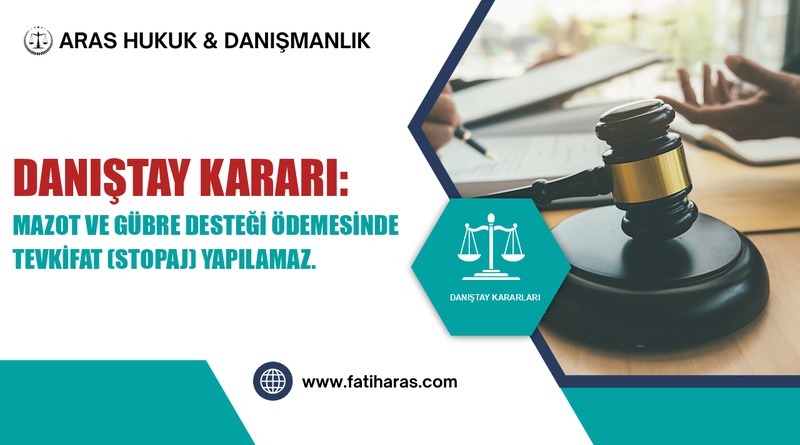 Danıştay Kararı: Mazot ve Gübre Desteği Ödemesinde Tevkifat (Stopaj) Yapılamaz.