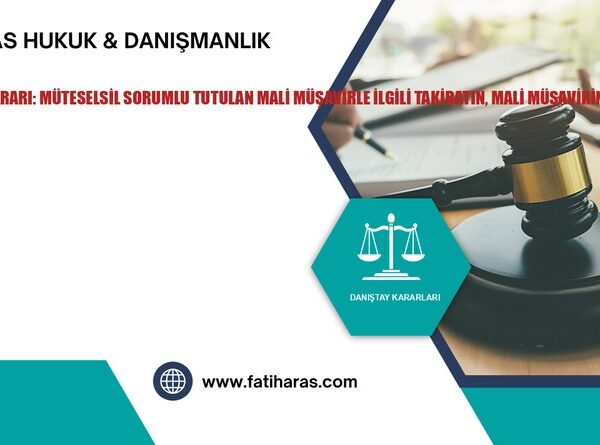Danıştay Kararı: Müteselsil Sorumlu Tutulan Mali Müşavirle İlgili Takibatın, Mali Müşavirin Bağlı Olduğu Vergi Dairesi Tarafından Yapılması Gerekmektedir.