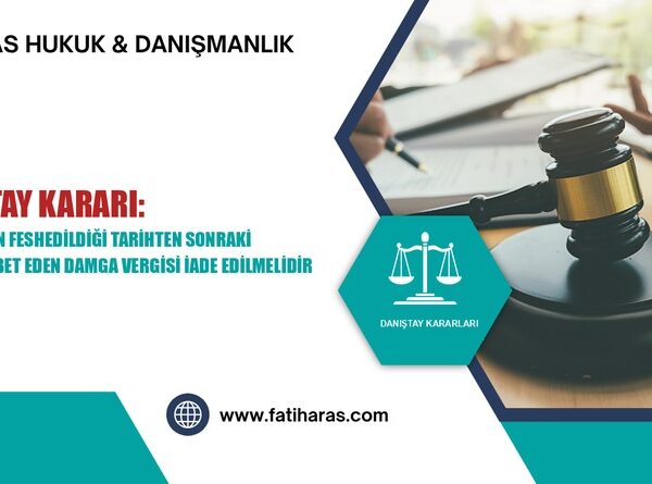Danıştay Kararı: Sözleşmenin feshedildiği tarihten sonraki döneme isabet eden damga vergisi iade edilmelidir
