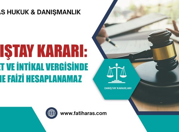 Danıştay Kararı: Veraset ve İntikal Vergisinde Gecikme Faizi Hesaplanamaz