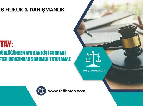 Danıştay: Şirket Müdürlüğünden Ayrılan Kişi Sonraki Tarihte Defter İbrazından Sorumlu Tutulamaz