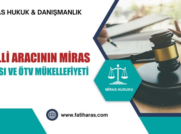 Engelli Aracının Miras Kalması ve ÖTV Mükellefiyeti