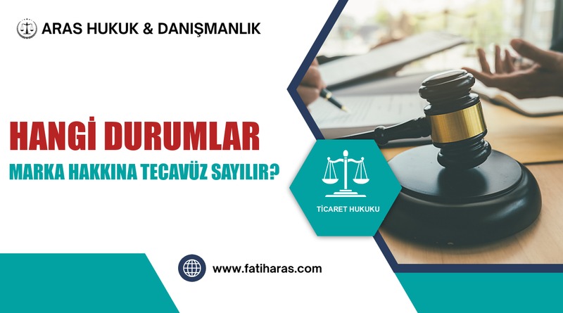 Hangi Durumlar Marka Hakkına Tecavüz Sayılır?
