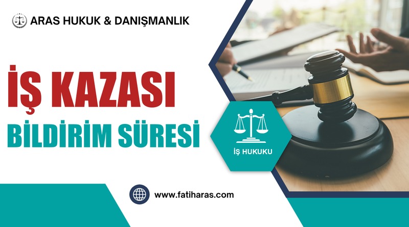 İş Kazası Bildirim Süresi