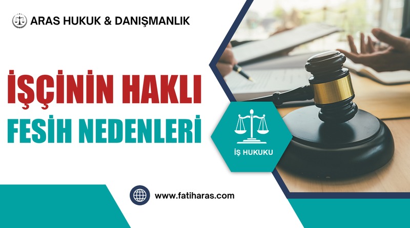 İşçinin Haklı Fesih Nedenleri İşçinin Haklı Fesih Nedenleri