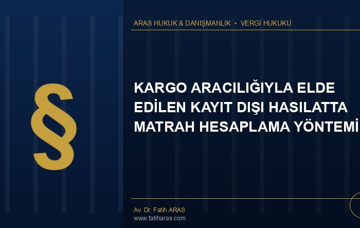 Danıştay Kararı: Kargo Aracılığıyla Elde Edilen Kayıt Dışı Hasılatta Matrah Hesaplama Yöntemi