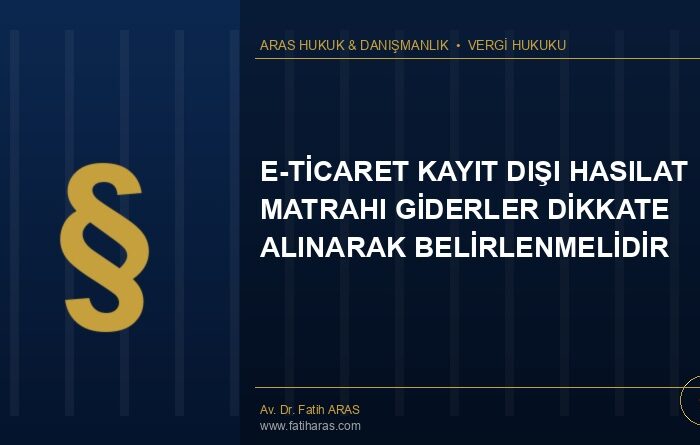 Danıştay Kararı: E-ticaret Kayıt Dışı Hasılat Matrahı Giderler Dikkate Alınarak Belirlenmelidir