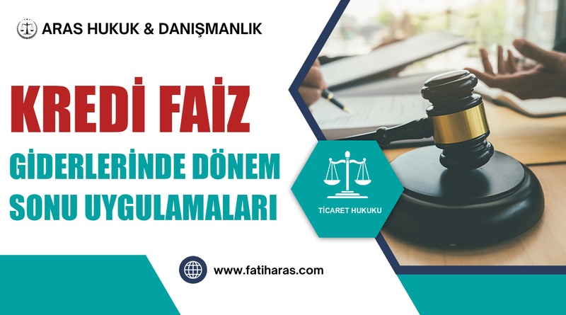 Kredi Faiz Giderlerinde Dönem Sonu Uygulamaları