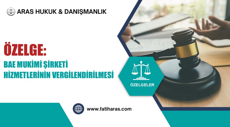 Özelge: BAE mukimi şirketi hizmetlerinin vergilendirilmesi