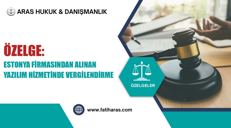 Özelge: Estonya Firmasından Alınan Yazılım Hizmetinde Vergilendirme