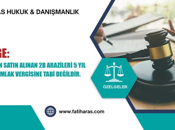 Özelge: Hazineden Satın Alınan 2B Arazileri 5 yıl Süreyle Emlak Vergisine Tabi Değildir.