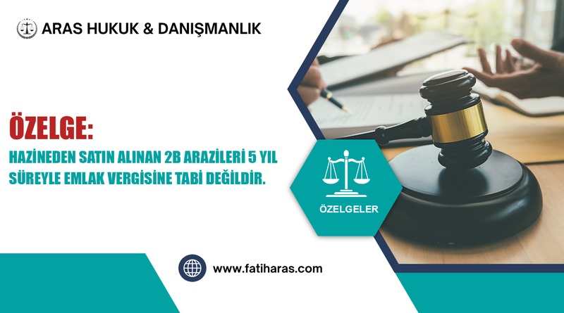 Özelge: Hazineden Satın Alınan 2B Arazileri 5 yıl Süreyle Emlak Vergisine Tabi Değildir.