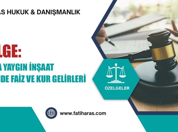 Özelge: Yıllara Yaygın İnşaat İşlerinde Faiz ve Kur Gelirleri