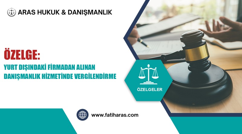 Özelge: Yurt Dışındaki Firmadan Alınan Danışmanlık Hizmetinde Vergilendirme