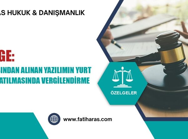 Özelge: Yurt dışından alınan yazılımın yurt dışına satılmasında vergilendirme