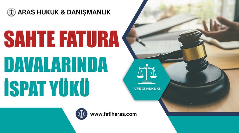 Sahte Fatura Davalarında İspat Yükü