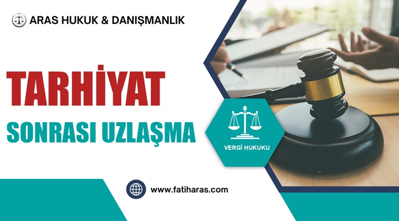 Tarhiyat Sonrası Uzlaşma Tarhiyat Sonrası Uzlaşma