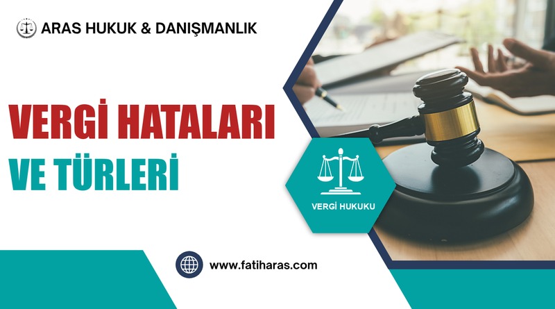 Vergi Hataları ve Türleri Vergi Hataları ve Türleri