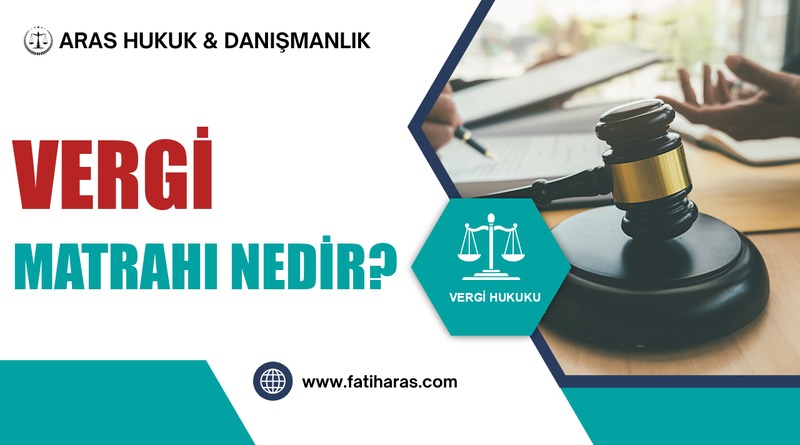 Vergi Matrahı Nedir? Vergi Matrahı Nedir?