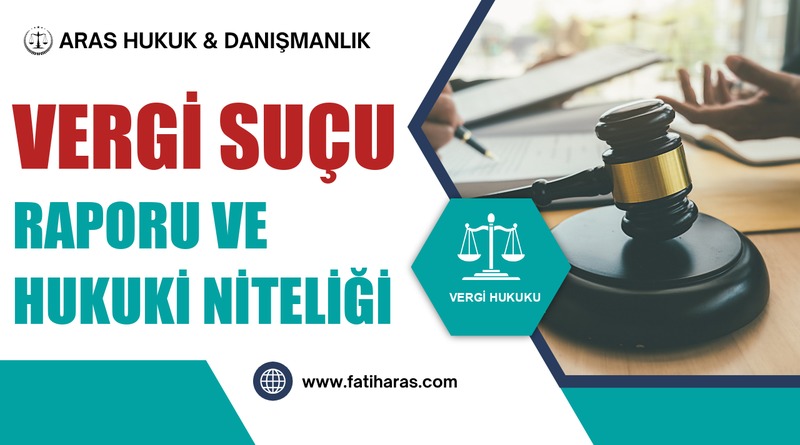 Vergi Suçu Raporu ve Hukuki Niteliği