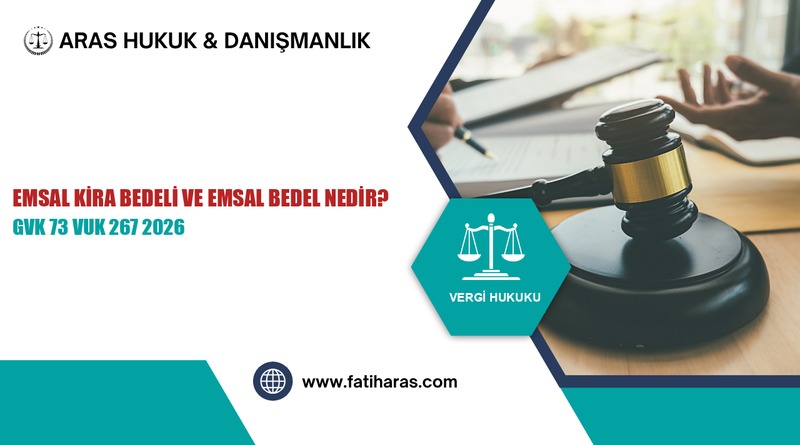 Emsal Kira Bedeli ve Emsal Bedel Nedir? GVK 73 VUK 267 2026