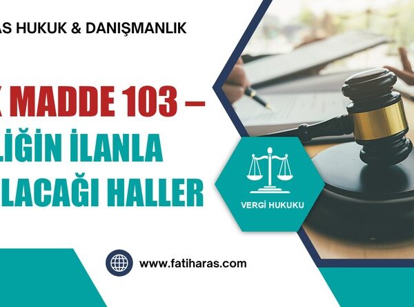 VUK Madde 103 – Tebliğin İlanla Yapılacağı Haller