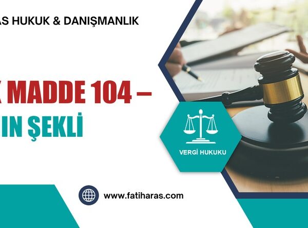 VUK Madde 104 – İlanın Şekli