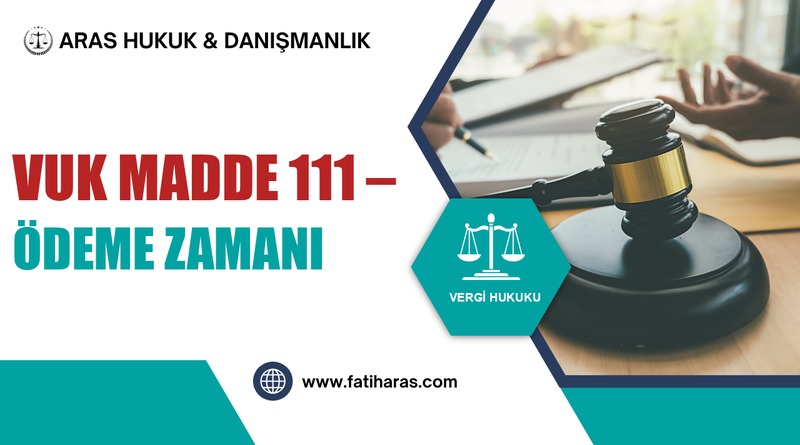 VUK Madde 111 – Ödeme Zamanı