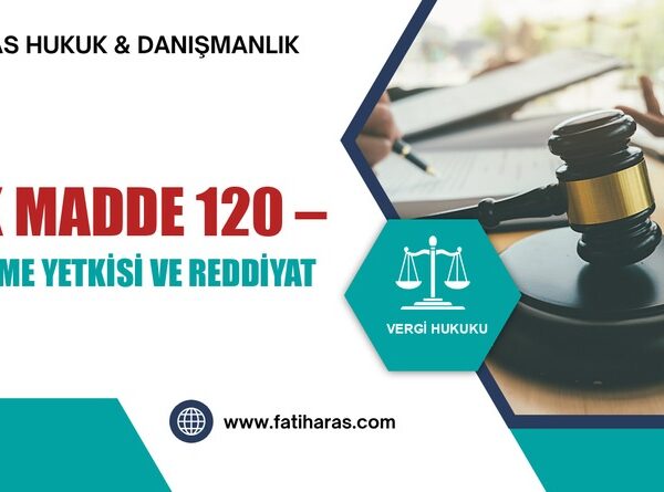 VUK Madde 120 – Düzeltme Yetkisi ve Reddiyat