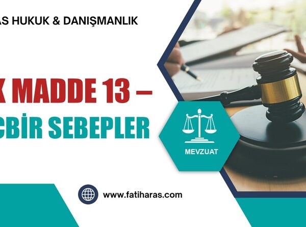 VUK Madde 13 – Mücbir sebepler