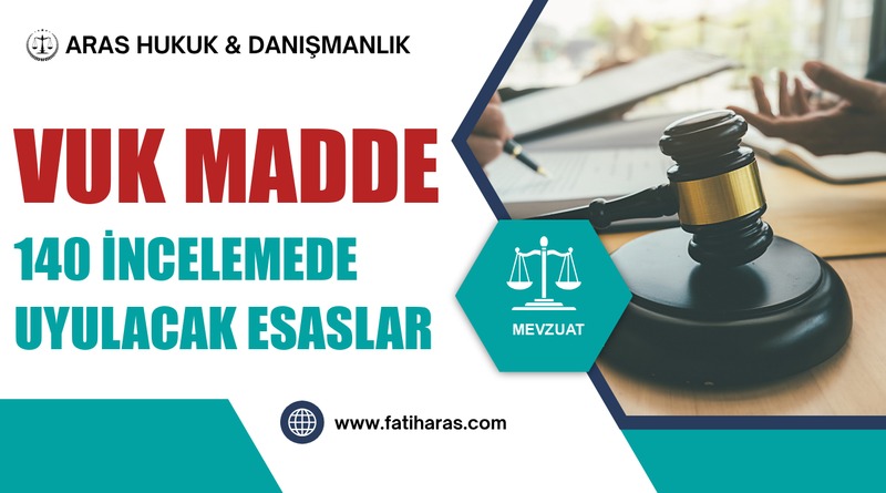 VUK Madde 140 İncelemede Uyulacak Esaslar