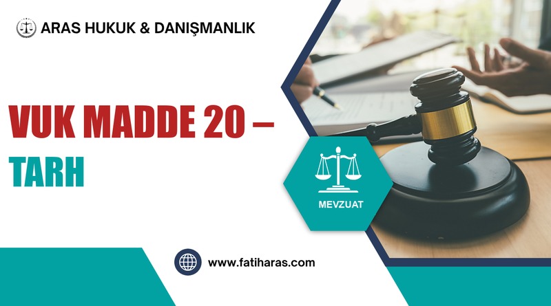 VUK Madde 20 – Tarh