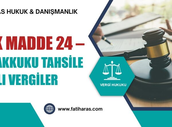 VUK Madde 24 – Tahakkuku tahsile bağlı vergiler