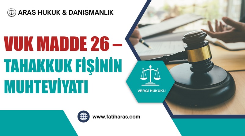 VUK Madde 26 – Tahakkuk fişinin muhteviyatı