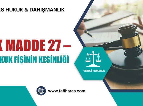 VUK Madde 27 – Tahakkuk fişinin kesinliği