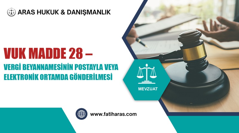 VUK Madde 28 – Vergi beyannamesinin postayla veya elektronik ortamda gönderilmesi