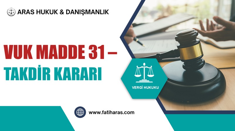 VUK Madde 31 – Takdir Kararı