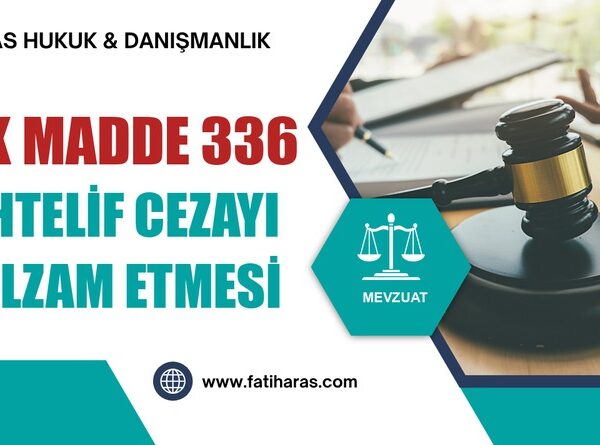 VUK Madde 336 Muhtelif cezayı istilzam etmesi